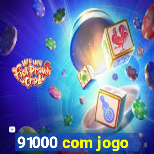 91000 com jogo